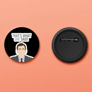 The Office - That's What She Said Badge