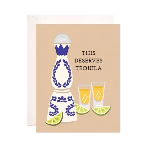 This Deserve Tequila Greeting Card